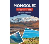 Mongolei Reiseführer 2026: Entdecken Sie Ulaanbaatar Abenteuer, Nomadenkultur und lokale Tipps in Asien