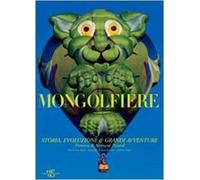 Mongolfiere. Storia, evoluzione e grandi avventure - Rilegato Ed. White Star