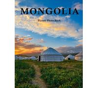 Mongolia: A Beautifully Curated Coffee Table Book for Travel and Tourism Enthusiasts