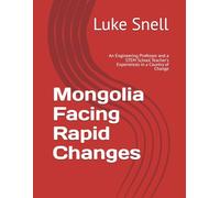 Mongolia Facing Rapid Changes: An Engineering Professor and a STEM School Teacher's Experiences in a Country of Change