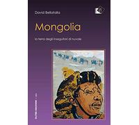 Mongolia. La terra degli inseguitori di nuvole