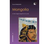 Mongolia. La terra degli inseguitori di nuvole