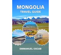 Mongolia Travel Guide 2025