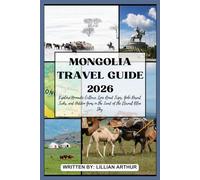 Mongolia Travel Guide 2026: Explore Nomadic Culture, Epic Road Trips, Gobi Desert Treks, and Hidden Gems in the Land of the Eternal Blue Sky