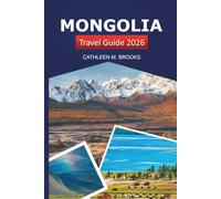 Mongolia Travel Guide 2026: Explore Ulaanbaatar Adventures, Nomadic Culture and Local Tips in Asia