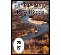 Mongolia Travel Guide 2027