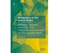 Mongolians in the United States: Migration, Diaspora Formation, and Transnational Connections in a Post-Socialist World
