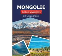 Mongolie Guide de voyage 2026: Explorez les aventures à Oulan-Bator, la culture nomade et les conseils locaux en Asie