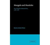 Mongols and Mamluks: The Mamluk-Ilkhanid War, 1260-1281
