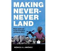 Mónica A. Jiménez Making Never-Never Land (Copertina rigida) Latinx Histories