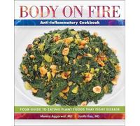 Monica Aggarwal Jyothi Rao Body on Fire Anti-Flammatory Cookbook (Tascabile)