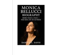 Monica Bellucci Biography: More Than a Face - The Soul of an Actress