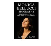 Monica Bellucci Biography: More Than a Face - The Soul of an Actress