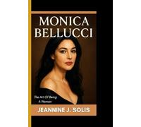 MONICA BELLUCCI: The art of being a woman