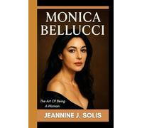 MONICA BELLUCCI: The art of being a woman