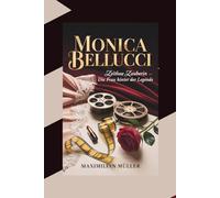 MONICA BELLUCCI: Zeitlose Zauberin - Die Frau hinter der Legende