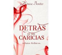 Mónica Bení Detrás de sus caricias: 1 (Relatos lésbic (Tascabile)