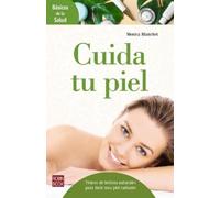 Monica Blanchet Cuida Tu Piel (Tascabile) Básicos de la Salud