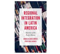Monica Blanco-Jiménez Jesús Cruz Al Regional Integration in Latin Am (Tascabile)