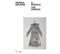 MONICA BOLZONI. IL MODULO - SAMMICHELI MARCO, DI CESARE ANNA - Electa