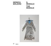 MONICA BOLZONI. IL MODULO - SAMMICHELI MARCO, DI CESARE ANNA - Electa
