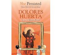Monica Brown Chelsea Clinton She Persisted: Dolores Huerta (Copertina rigida)