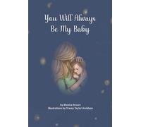 Monica Brown You Will Always Be My Baby (Copertina rigida)