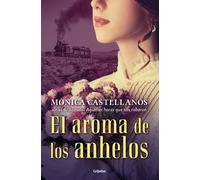 Monica Castellanos El aroma de los anhelos / The Scent of Desires (Tascabile)