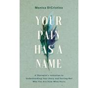 Monica DiCristina Your Pain Has a Name (Tascabile)