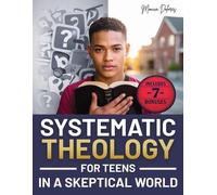 Monica Dolores Systematic Theology for Teens in a Skeptical World (Tascabile)
