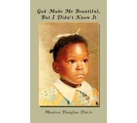 Monica Douglas Davis God Made Me Beautiful, But I Didn't Know It (Tascabile)