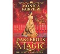 Monica Fairview Dangerous Magic (Tascabile) Mr. Darcy's Magic