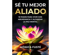 Mònica Fusté Sé Tu Mejor Aliado (Tascabile)