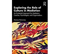 Monica Hanaway Exploring the Role of Culture in Mediation (Tascabile)