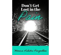 Monica Hulubei Piergallini Don't Get Lost in the Pain (Tascabile)