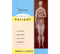 Monica J. Casper The Making of the Unborn Patient (Tascabile)