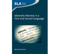 Monica Karlsson Idiomatic Mastery in a First and Second Langu (Copertina rigida)