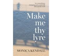 Monica Kendall Make me thy lyre (Tascabile)