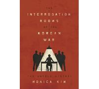 Monica Kim The Interrogation Rooms of the Korean War (Copertina rigida)
