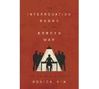 Monica Kim The Interrogation Rooms of the Korean War (Tascabile)