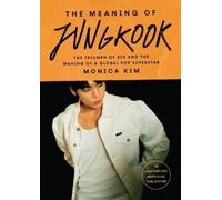 Monica Kim The Meaning of Jungkook: The Triumph of Bts and th (Copertina rigida)