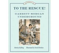 Monica Kulling David Parkin To the Rescue Garrett Morgan Undergroun (Tascabile)