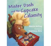 Monica Kulling Mister Dash And The Cupcake Calamity (Copertina rigida)