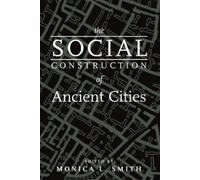 Monica L. Smith The Social Construction of Ancient Cities (Tascabile)