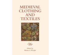 Monica L Wright Medieval Clothing and Textiles 16 (Copertina rigida)