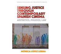 Mónica López Lerm Sensing Justice through Contemporary Spanish Cinem (Tascabile)
