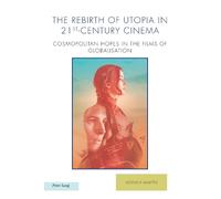 Mónica Martín The Rebirth of Utopia in 21st-Century Cinema (Tascabile)