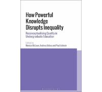 Monica McLean Andrea Abbas Paul How Powerful Knowledge Disrupts Ine (Tascabile)