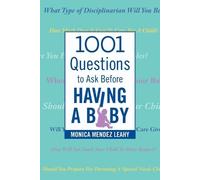 Monica Mendez Leahy 1001 Questions to Ask Before Having a Baby (Tascabile)