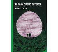 Mónica Mónica El Agua Que No Envejece (Tascabile)